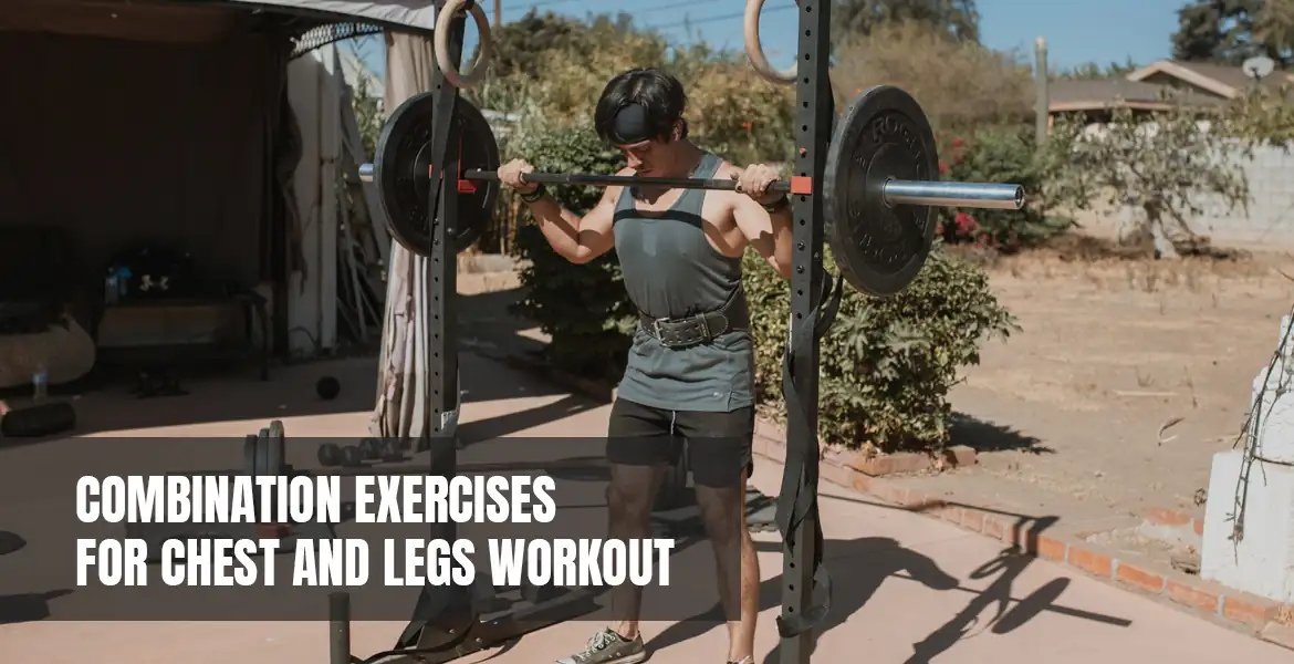 Combination Exercises for Chest and Legs Workout