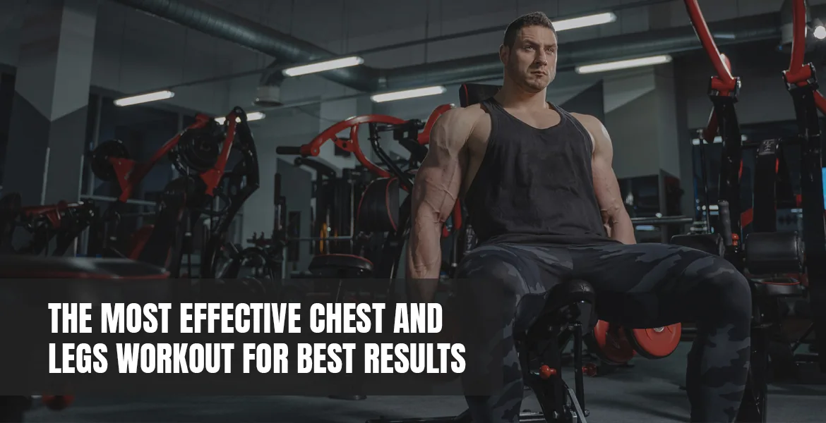 Chest and Legs Workout